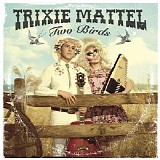 Trixie Mattel - Two Birds