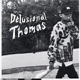 Delusional Thomas - Delusional Thomas