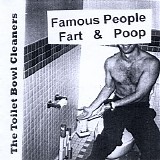 The Toilet Bowl Cleaners - Famous People Fart & Poop