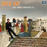 The James Hunter Six - Hold On!