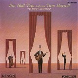 Jim Hall Trio & Tom Harrell - These Rooms