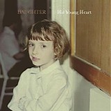 Daughter - His Young Heart (EP)