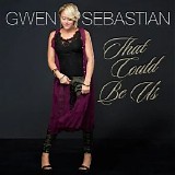 Gwen Sebastian - That Could Be Us (Single)