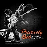 Willie Nile - Positively Bob: Willie Nile Sings Bob Dylan