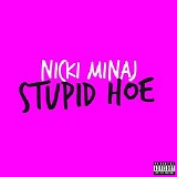 Nicki Minaj - Stupid Hoe