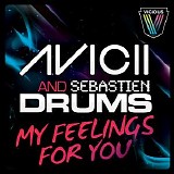 Avicii & Sebastien Drums - My Feelings for You (Promo CD)