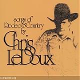 Chris LeDoux - Songs of Rodeo and Country