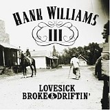 Hank Williams III - Lovesick, Broke And Driftin'