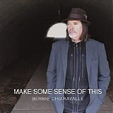 Bernie Chiaravalle - Make Some Sense Of This