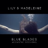 Lily & Madeleine - Blue Blades Acoustic Sessions