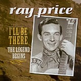 Ray Price - I'll Be There (The Legend Begins)