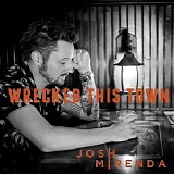 Josh Mirenda - Wrecked This Town (Single)