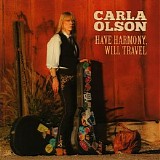 Carla Olson - Have Harmony, Will Travel