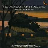 The Ozark Mountain Daredevils - The Lost Cabin Sessions