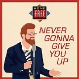 Home Free - Never Gonna Give You Up