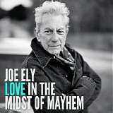 Joe Ely - Love In The Midst Of Mayhem