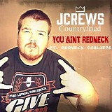 Redneck Souljers & JCrews - You Ain't Redneck (Single)