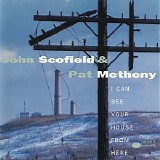 John Scofield & Pat Metheny - I Can See Your House from Here