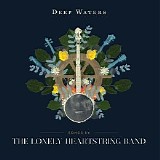 The Lonely Heartstring Band - Deep Waters