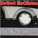 Delbert McClinton - The Early Years