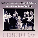 David Grisman, Vince Gill, Herb Pedersen, Jim Buchanan, Emory Gordy - Here Today