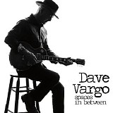 Dave Vargo - Spaces In Between