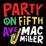Mac Miller - Party On Fifth Ave.