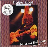 Walter Trout Band - Live [No More Fish Jokes]