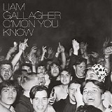 Liam Gallagher - Câ€™mon You Know