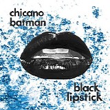 Chicano Batman - Black Lipstick [EP]