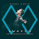 Michael W. Smith - Awaken The Surrounded Experience