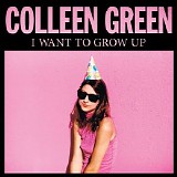 Colleen Green - I Want to Grow Up