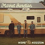 Market Junction - Home To Houston (Single)