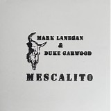 Mark Lanegan & Duke Garwood - Mescalito