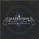 Mastodon - March Of The Fire Ants