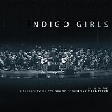 Indigo Girls - Indigo Girls Live with the University of Colorado Orchestra