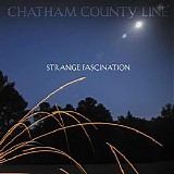 Chatham County Line - Strange Fascination