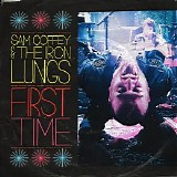 Sam Coffey And The Iron Lungs - First Time [cds]