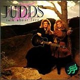 The Judds - Talk About Love