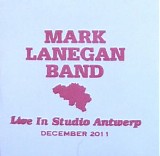 Mark Lanegan Band - Live In Studio Antwerp December 2011