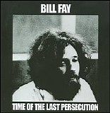 Bill Fay - Time Of The Last Persecution