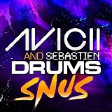 Avicii & Sebastien Drums - Snus