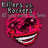 Killers vs. Rockers - If You Want My Love