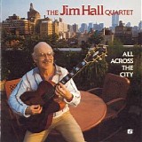 Jim Hall Quartet - All Across the City