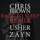 Chris Brown feat. Usher & ZAYN - Back To Sleep REMIX (Feat. Usher & ZAYN) (Single)