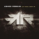 Ashes Remain - Let the Light In