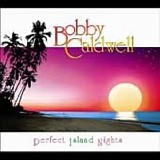 Bobby Caldwell - Perfect Island Nights