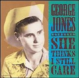 George Jones - She Thinks I Still Care