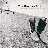 The Boxmasters - Somewhere Down the Road CD1