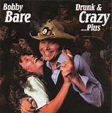Bobby Bare - Drunk & Crazy